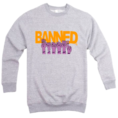 BANNED® Sign Language Crew Sweatshirt