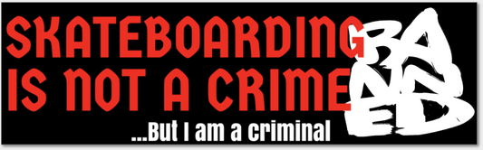 BANNED Skateboarding is not a crime
